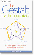 La Gestalt : l’art du contact Serge Ginger Marabout- Hachette, Paris, 1995.