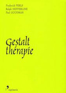 Gestalt-thérapie PERLS Frederick, HEFFERLINE Ralph, GOODMAN Paul (2001)